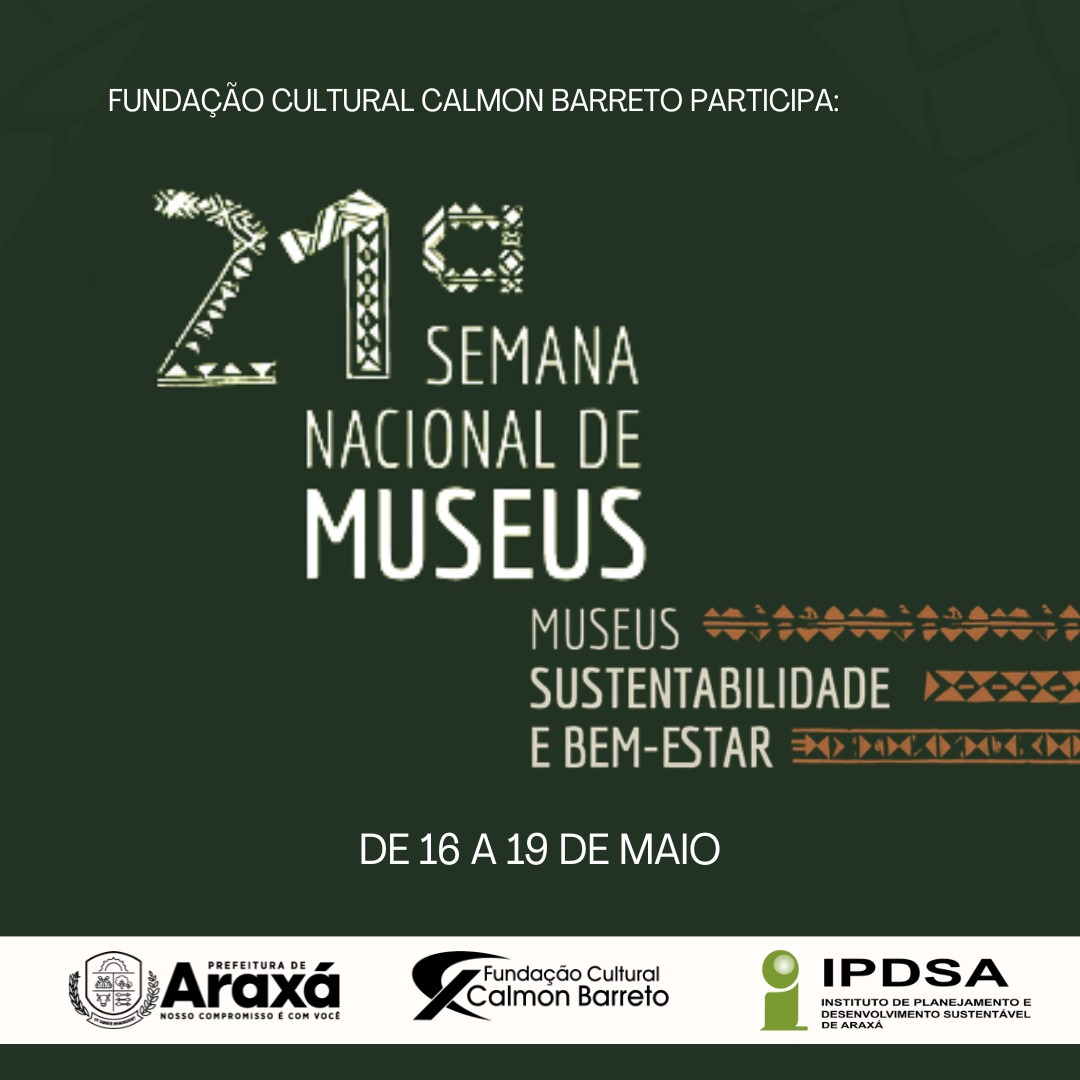  Fundação Cultural Calmon Barreto participa da 21ª Semana Nacional dos Museus